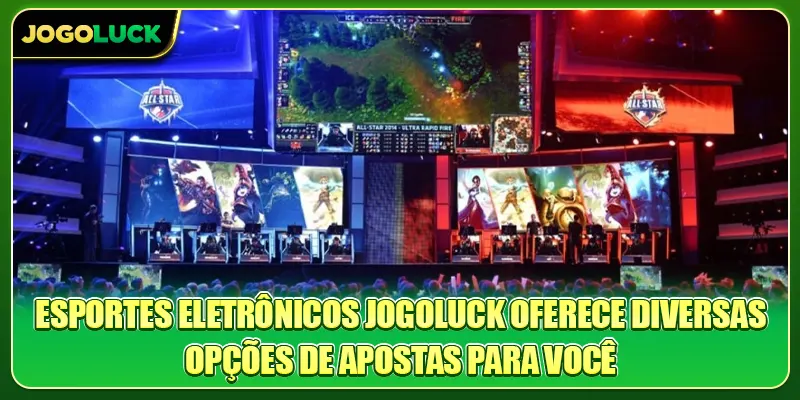 Esportes Eletrônicos Jogoluck oferece diversas opções de apostas para você