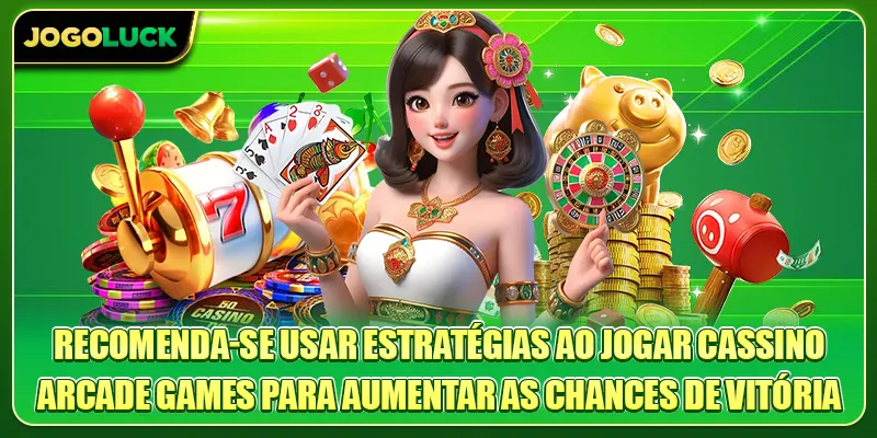 Recomenda-se usar estratégias ao jogar Cassino Arcade Games para aumentar as chances de vitória